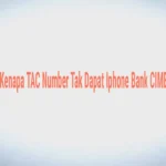 Kenapa TAC Number Tak Dapat Iphone Bank CIMB BSN